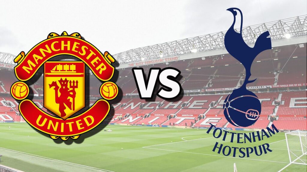 Tottenham vs Manchester United: Preview, Team News, Where to Watch